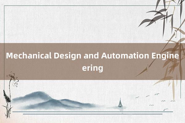 Mechanical Design and Automation Engineering